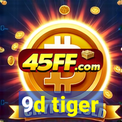 9d tiger